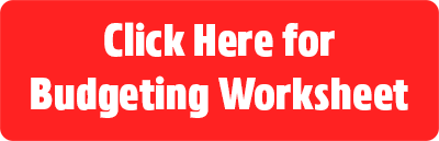 Click here for Budgeting Worksheet
